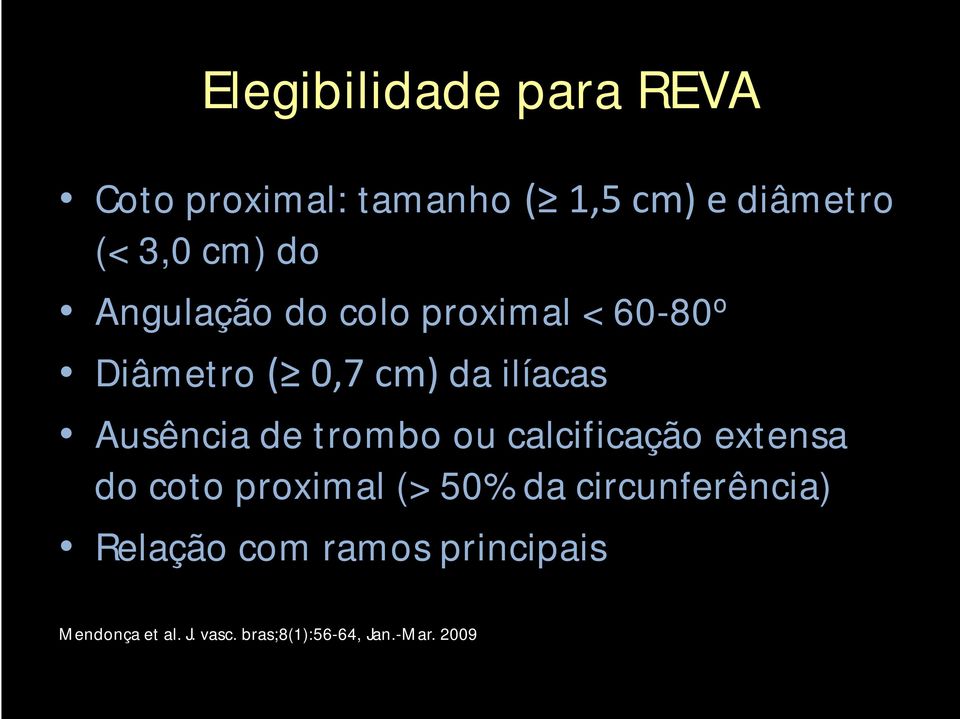 de trombo ou calcificação extensa do coto proximal (> 50% da circunferência)