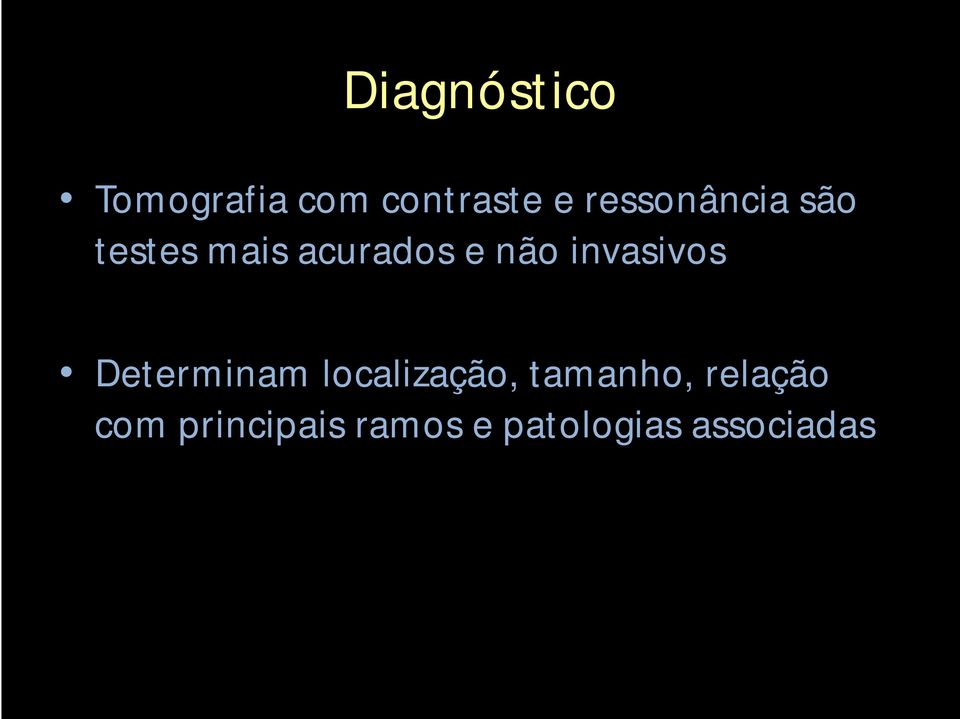 invasivos Determinam localização, tamanho,