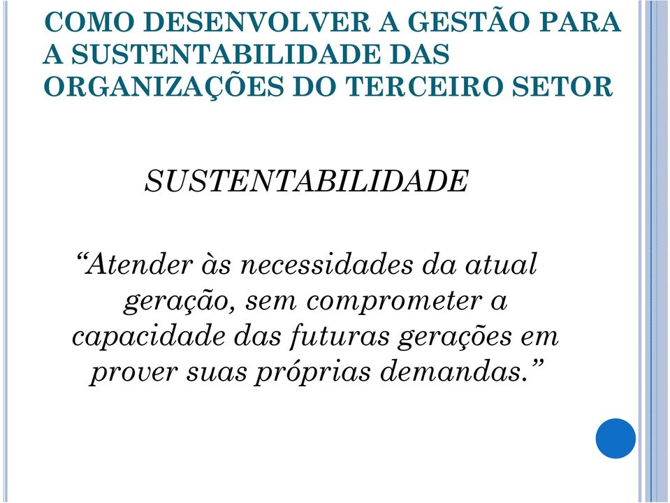 necessidades da atual Atender às necessidades da atual geração,