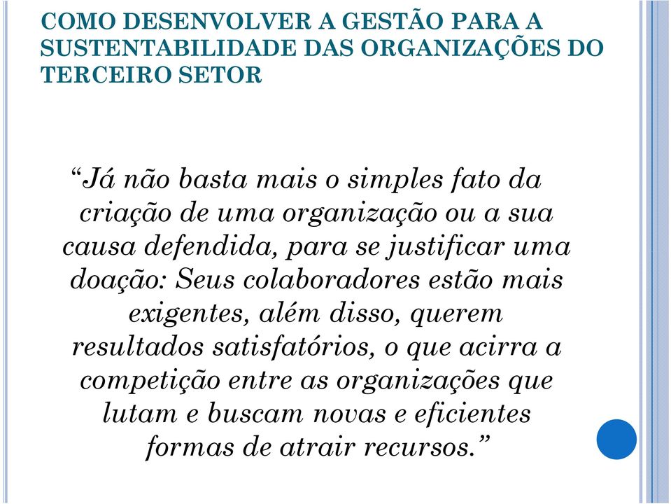 doação: Seus colaboradores estão mais exigentes, além disso, querem resultados satisfatórios, o que