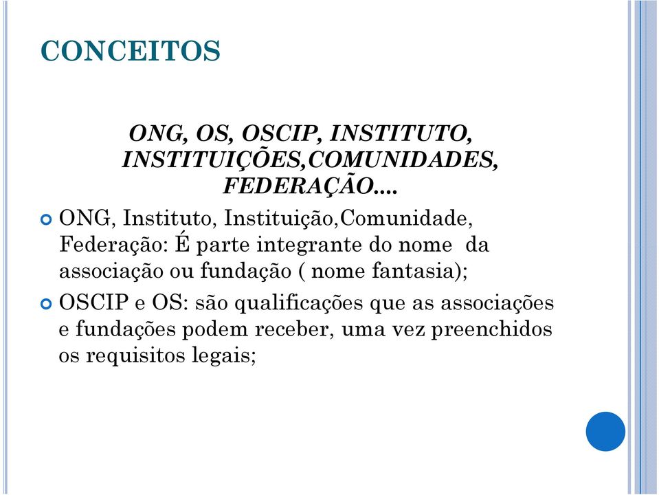 nome da associação ou fundação ( nome fantasia); OSCIP e OS: são qualificações