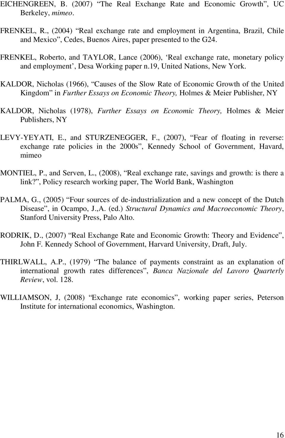 FRENKEL, Roberto, and TAYLOR, Lance (2006), Real exchange rate, monetary policy and employment, Desa Working paper n.19, United Nations, New York.