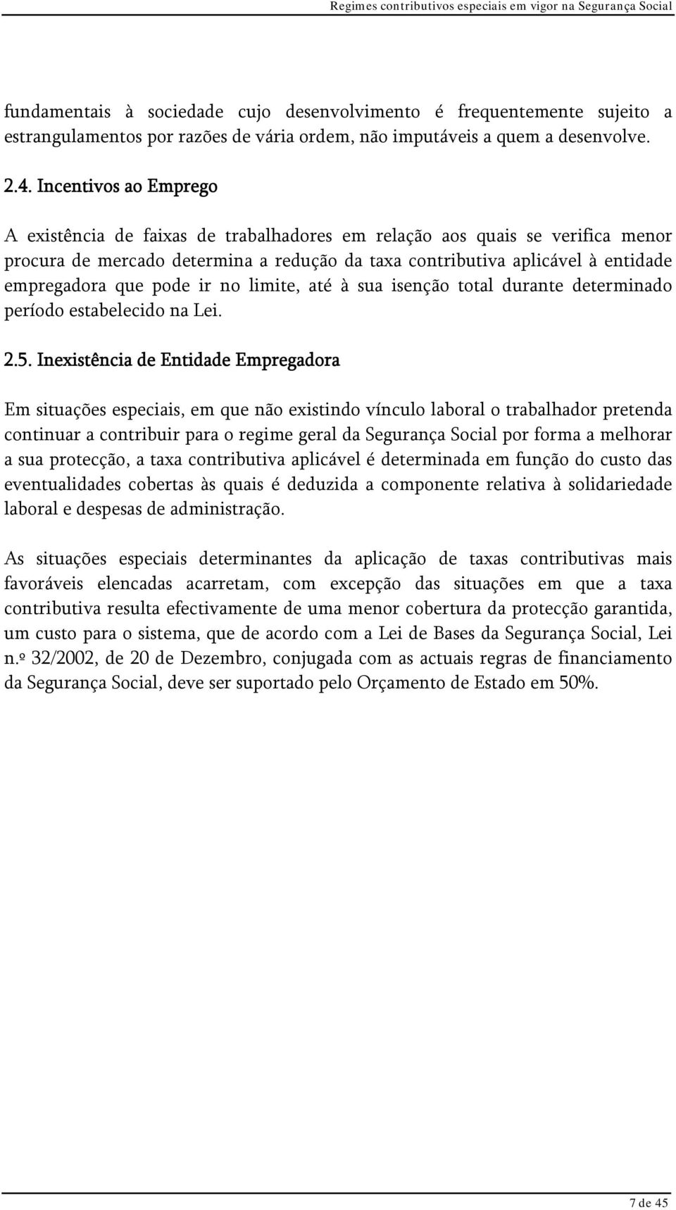 pode ir no limite, até à sua isenção total durante determinado período estabelecido na Lei. 2.5.