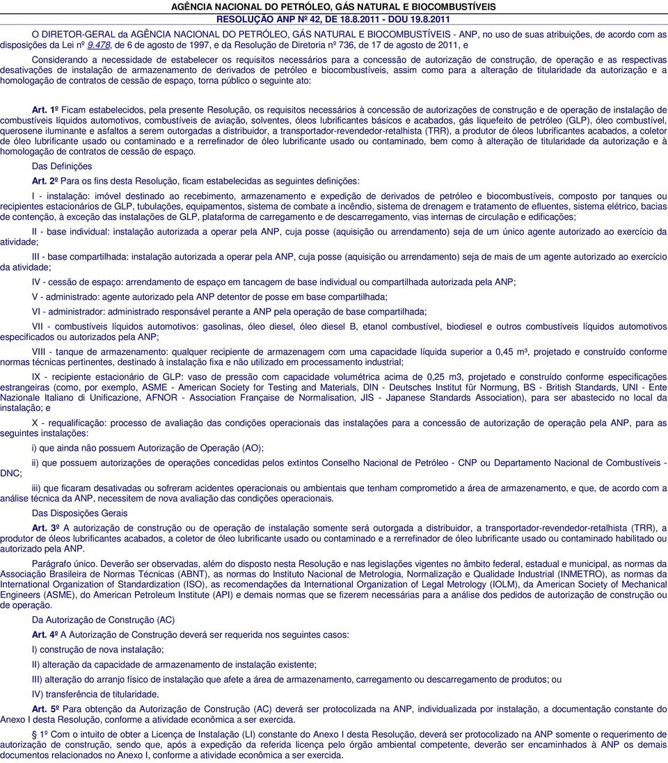 478, de 6 de agosto de 1997, e da Resolução de Diretoria nº 736, de 17 de agosto de 2011, e Considerando a necessidade de estabelecer os requisitos necessários para a concessão de autorização de