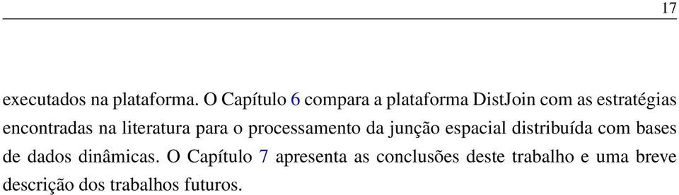 na literatura para o processamento da junção espacial distribuída com