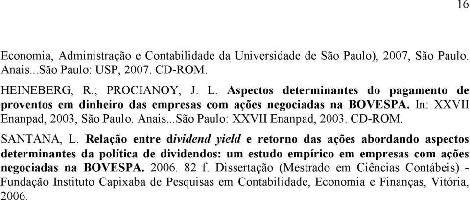 ..São Paulo: XXVII Enanpad, 2003. CD-ROM. SANTANA, L.