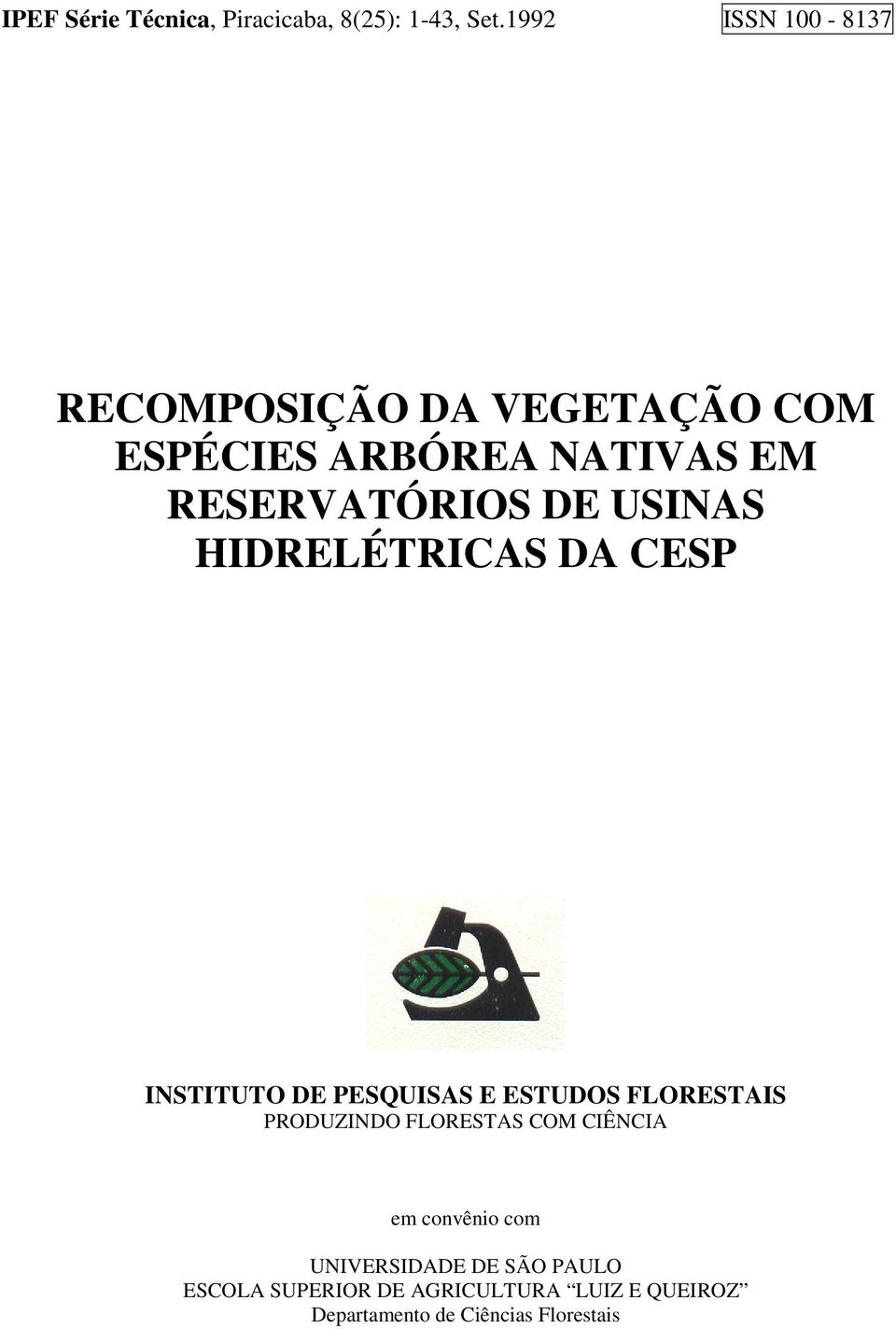 DE USINAS HIDRELÉTRICAS DA CESP INSTITUTO DE PESQUISAS E ESTUDOS FLORESTAIS PRODUZINDO