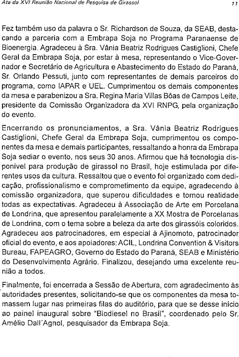 Vánia Beatriz Rodrigues Castiglioni, Chefe Geral da Embrapa Soja, por estar á mesa, representando o Vice-Governador e Secretário de Agricultura e Abastecimento do Estado do Paraná, Sr.