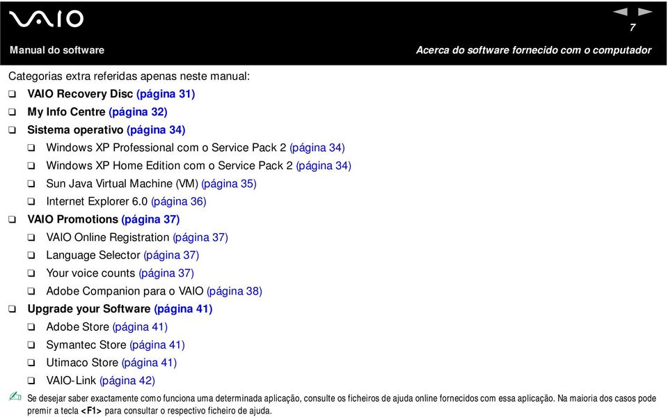 0 (página 36) VAIO Promotions (página 37) VAIO Online Registration (página 37) Language Selector (página 37) Your voice counts (página 37) Adobe Companion para o VAIO (página 38) Upgrade your