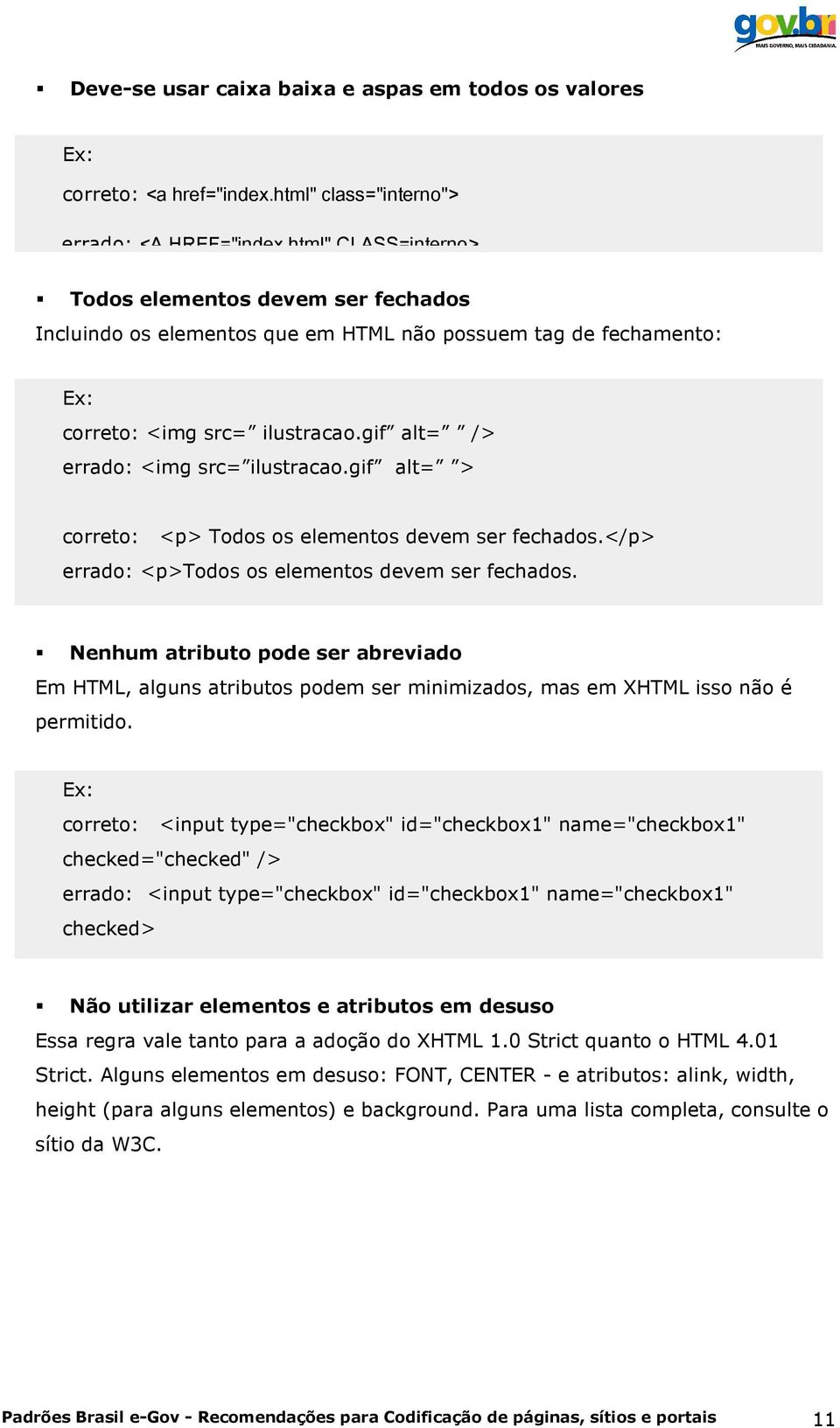 gif alt= > correto: <p> Todos os elementos devem ser fechados.</p> errado: <p>todos os elementos devem ser fechados.