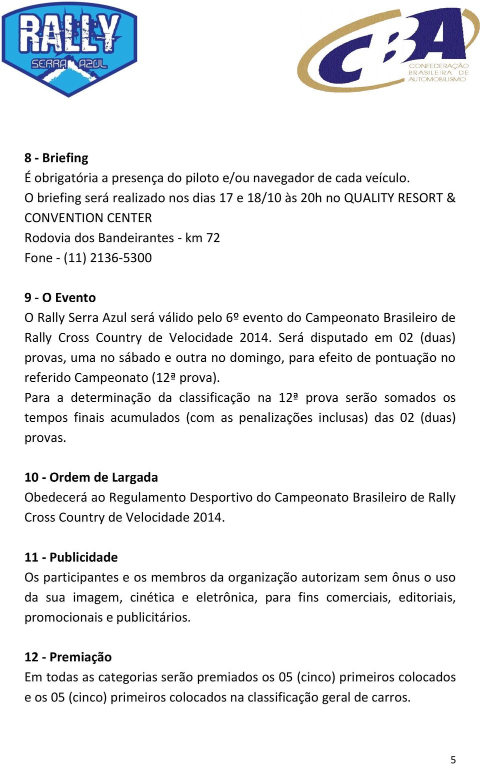 evento do Campeonato Brasileiro de Rally Cross Country de Velocidade 2014.