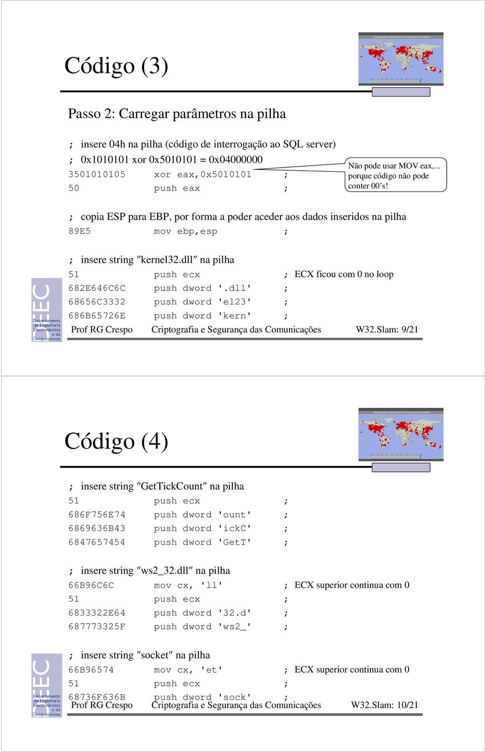 dll na pilha ECX ficou com 0 no loop 682E646C6C push dword '.dll' ; 68656C3332 push dword 'el23' ; 686B65726E push dword 'kern' ; W32.