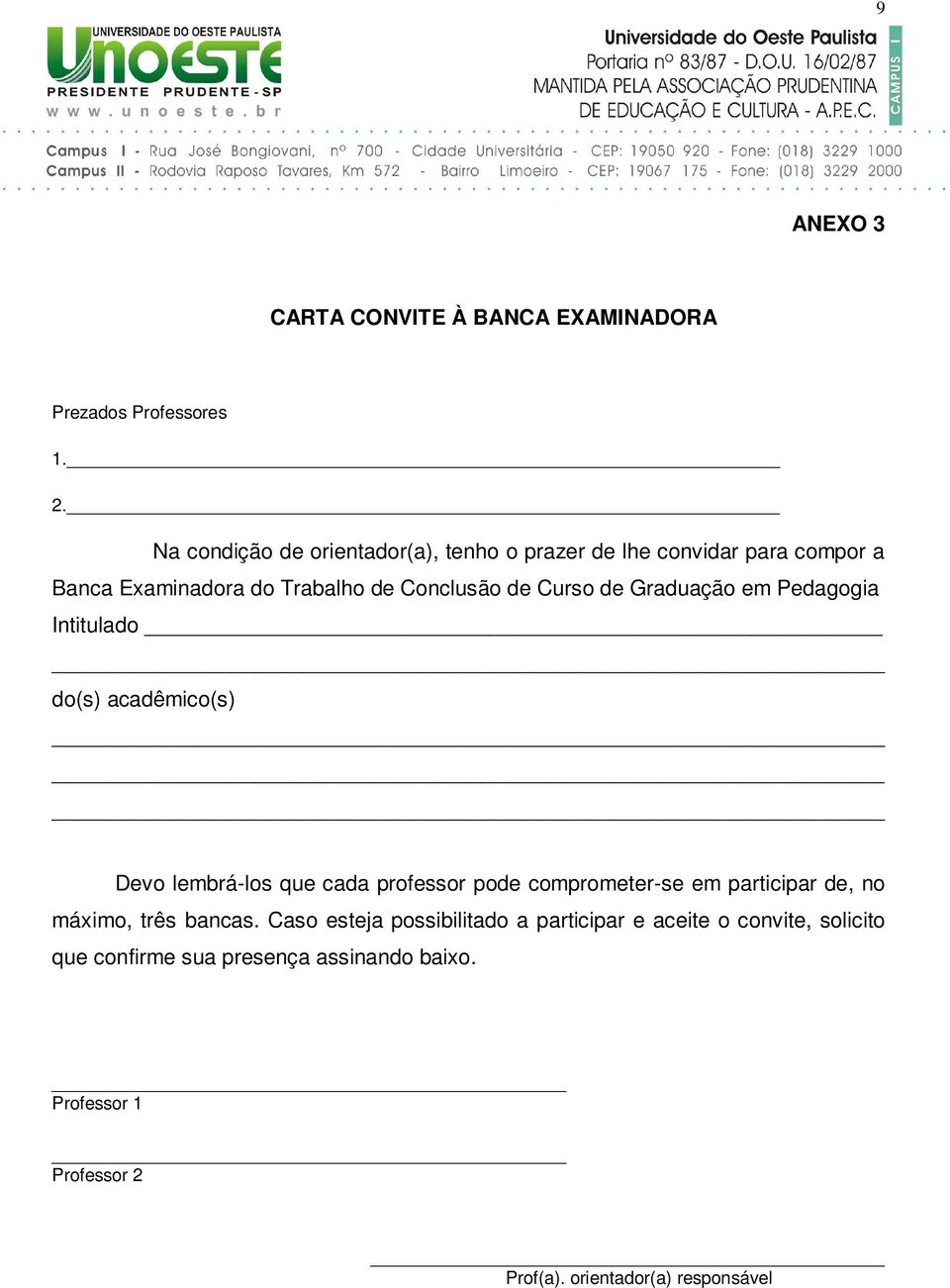 Na condição de orientador(a), tenho o prazer de lhe convidar para compor a Banca Examinadora do Trabalho de Conclusão de Curso de