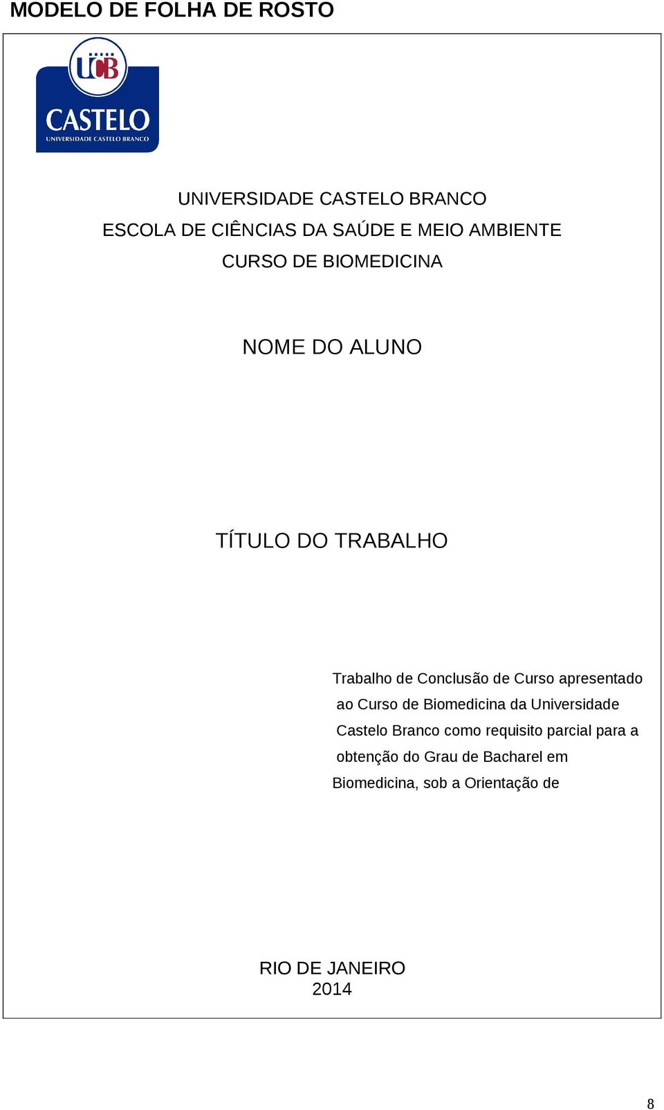 Curso apresentado ao Curso de Biomedicina da Universidade Castelo Branco como requisito