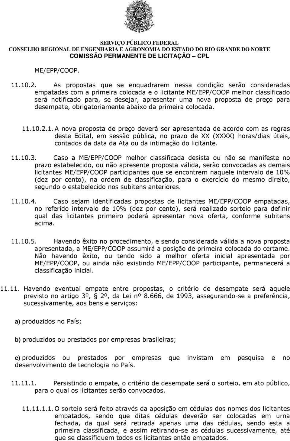 proposta de preço para desempate, obrigatoriamente abaixo da primeira colocada. 11