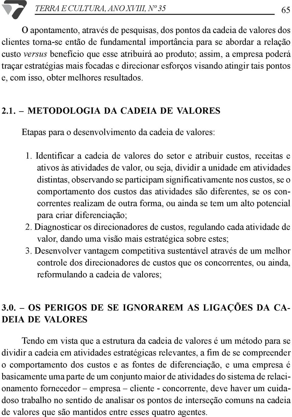 METODOLOGIA DA CADEIA DE VALORES Etapas para o desenvolvimento da cadeia de valores: 1.