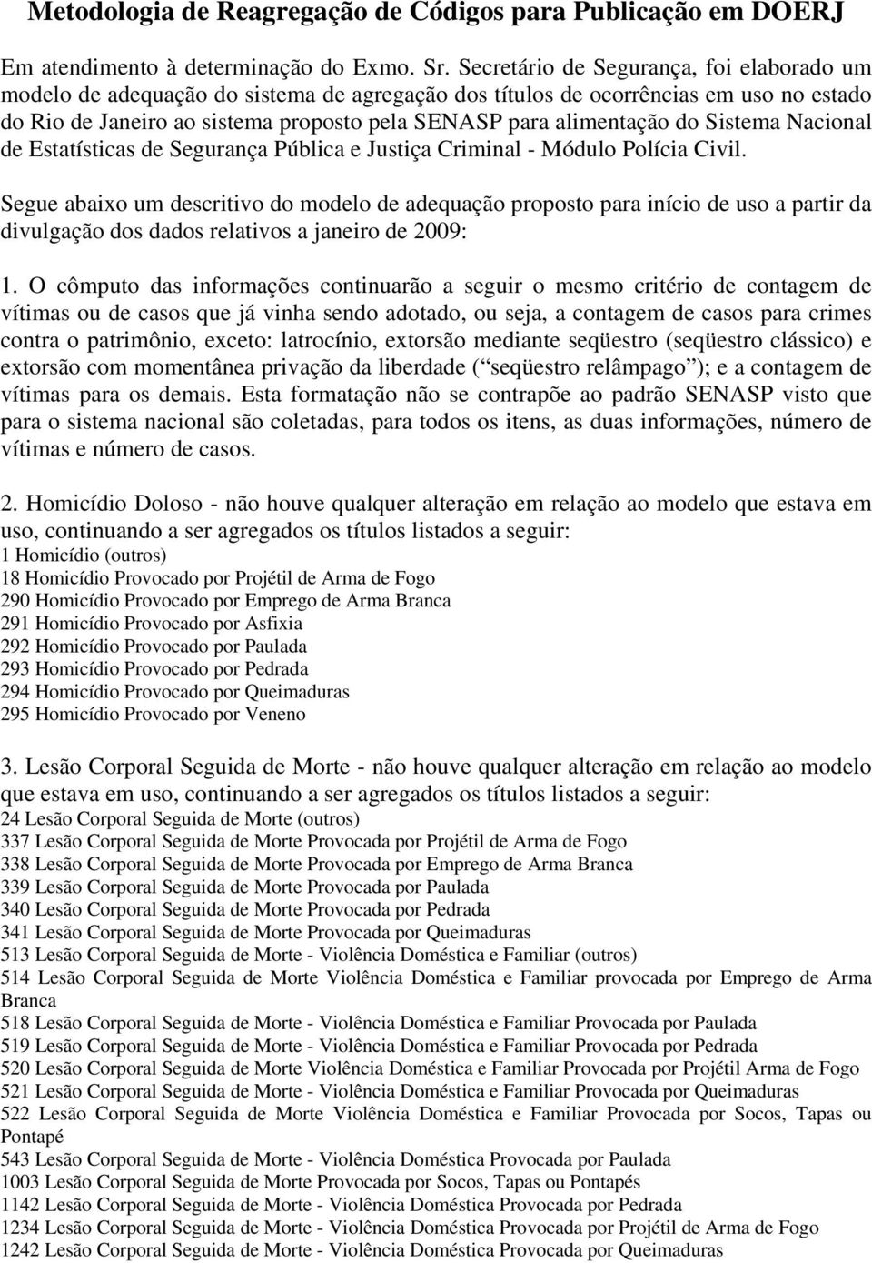 Sistema Nacional de Estatísticas de Segurança Pública e Justiça Criminal - Módulo Polícia Civil.