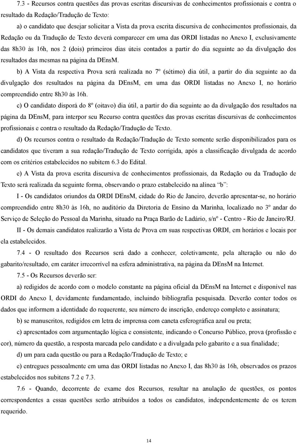 dias úteis contados a partir do dia seguinte ao da divulgação dos resultados das mesmas na página da DEnsM.