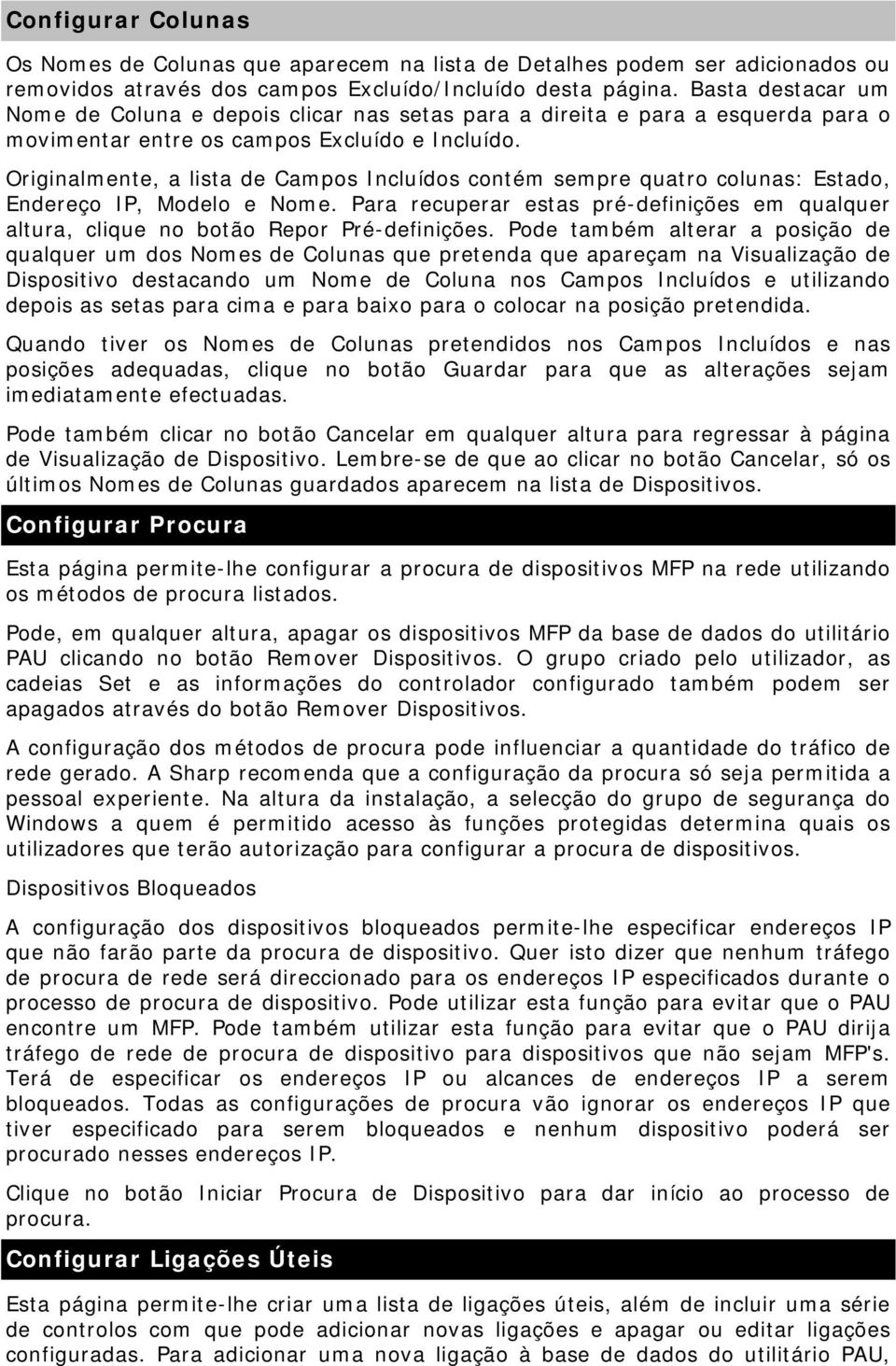 Originalmente, a lista de Campos Incluídos contém sempre quatro colunas: Estado, Endereço IP, Modelo e Nome.