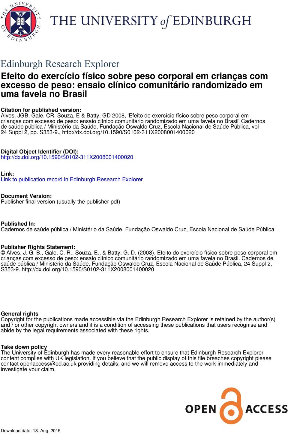 Brasil' Cadernos de saúde pública / Ministério da Saúde, Fundação Oswaldo Cruz, Escola Nacional de Saúde Pública, vol 24 Suppl 2, pp. S353-9., http://dx.doi.org/10.