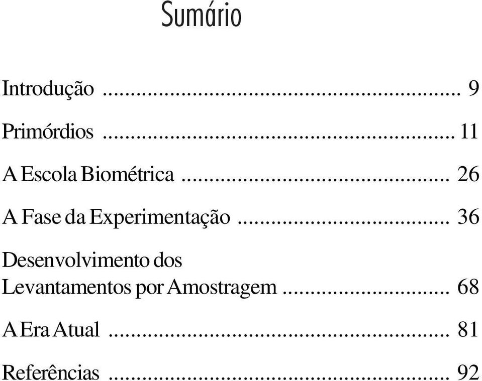 .. 26 A Fase da Experimentação.