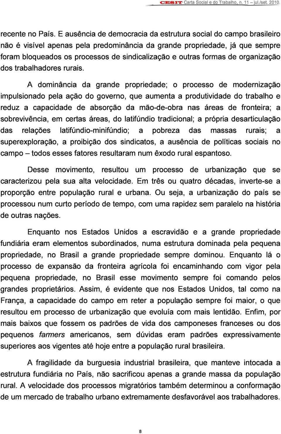 sempre impulsionado trabalhadores A dominância rurais.