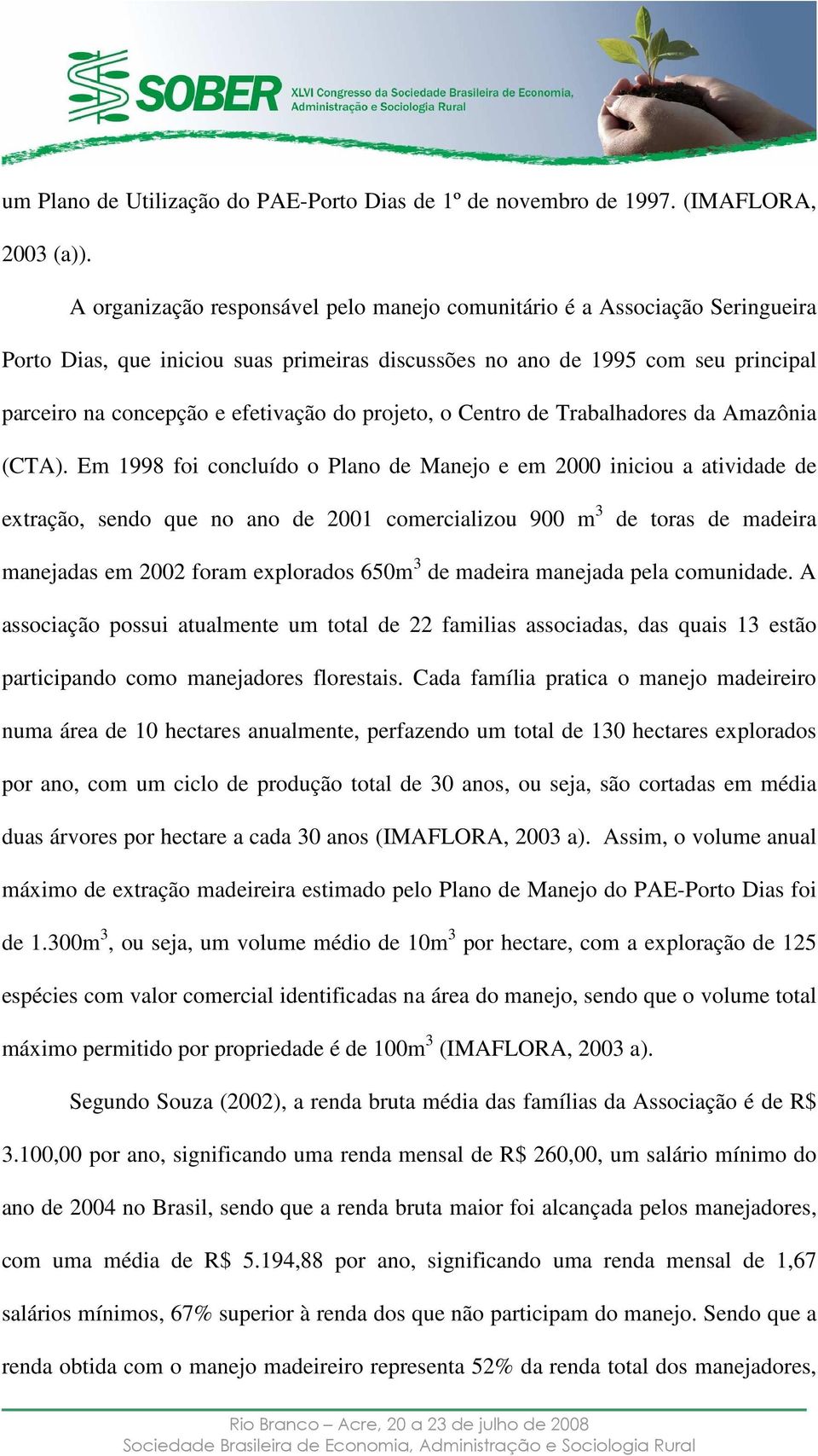 projeto, o Centro de Trabalhadores da Amazônia (CTA).