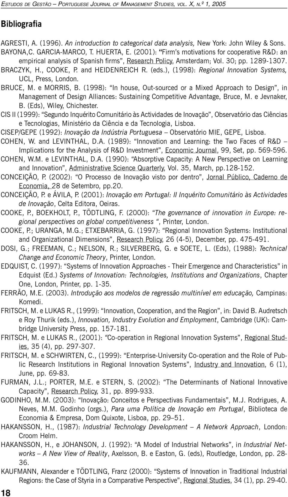 ), (1998): Regional Innovation Systems, UCL, Press, London. BRUCE, M. e MORRIS, B.