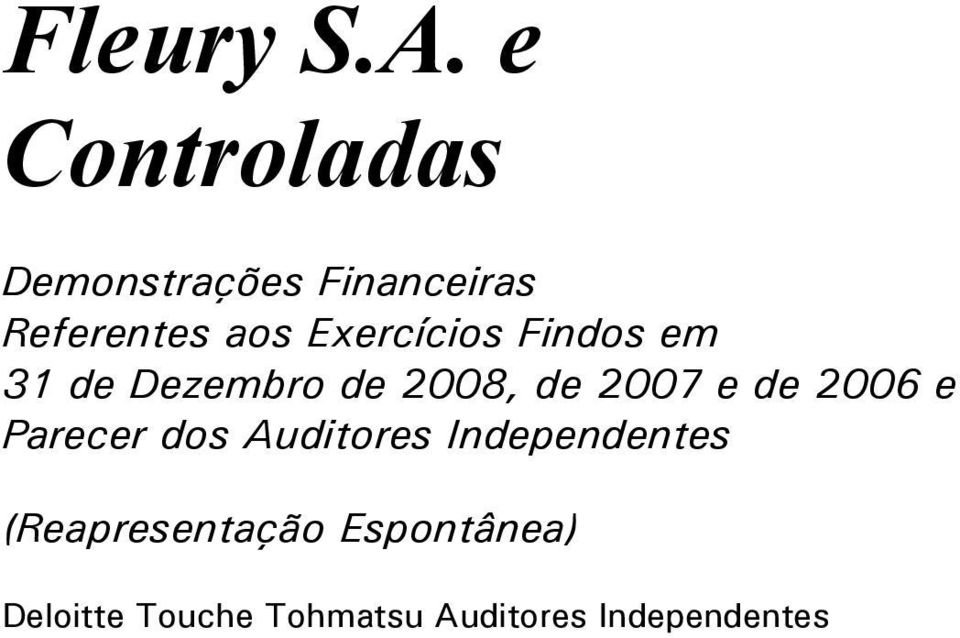 Exercícios Findos em 31 de Dezembro de 2008, de 2007 e de