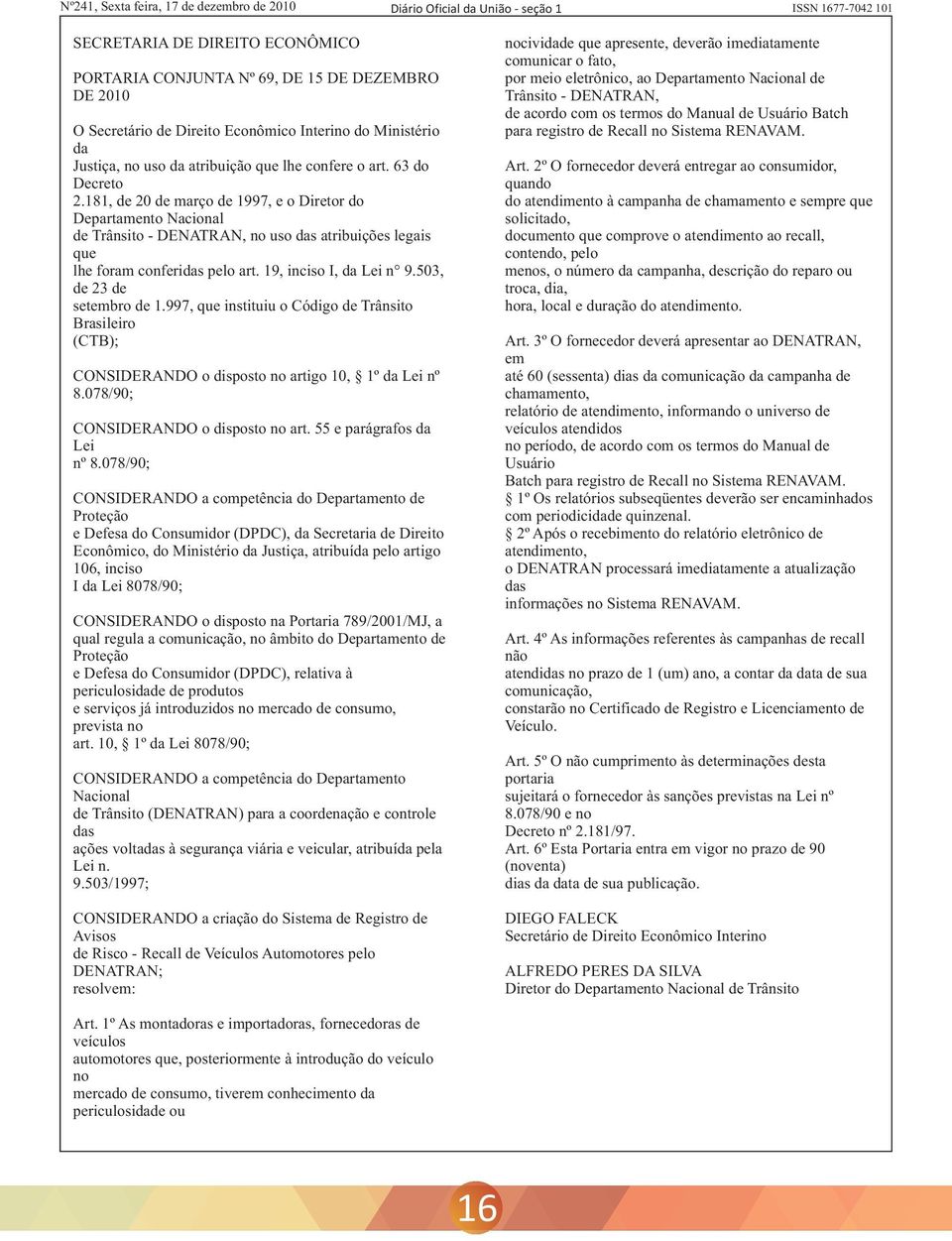 Econômico Interino do Ministério para registro de Recall no Sistema RENAVAM. da Justiça, no uso da atribuição que lhe confere o art. 63 do Art.