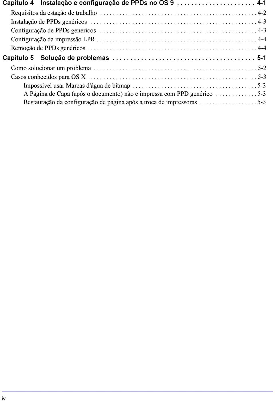 ................................................. 4-4 Remoção de PPDs genéricos..................................................... 4-4 Capítulo 5 Solução de problemas.