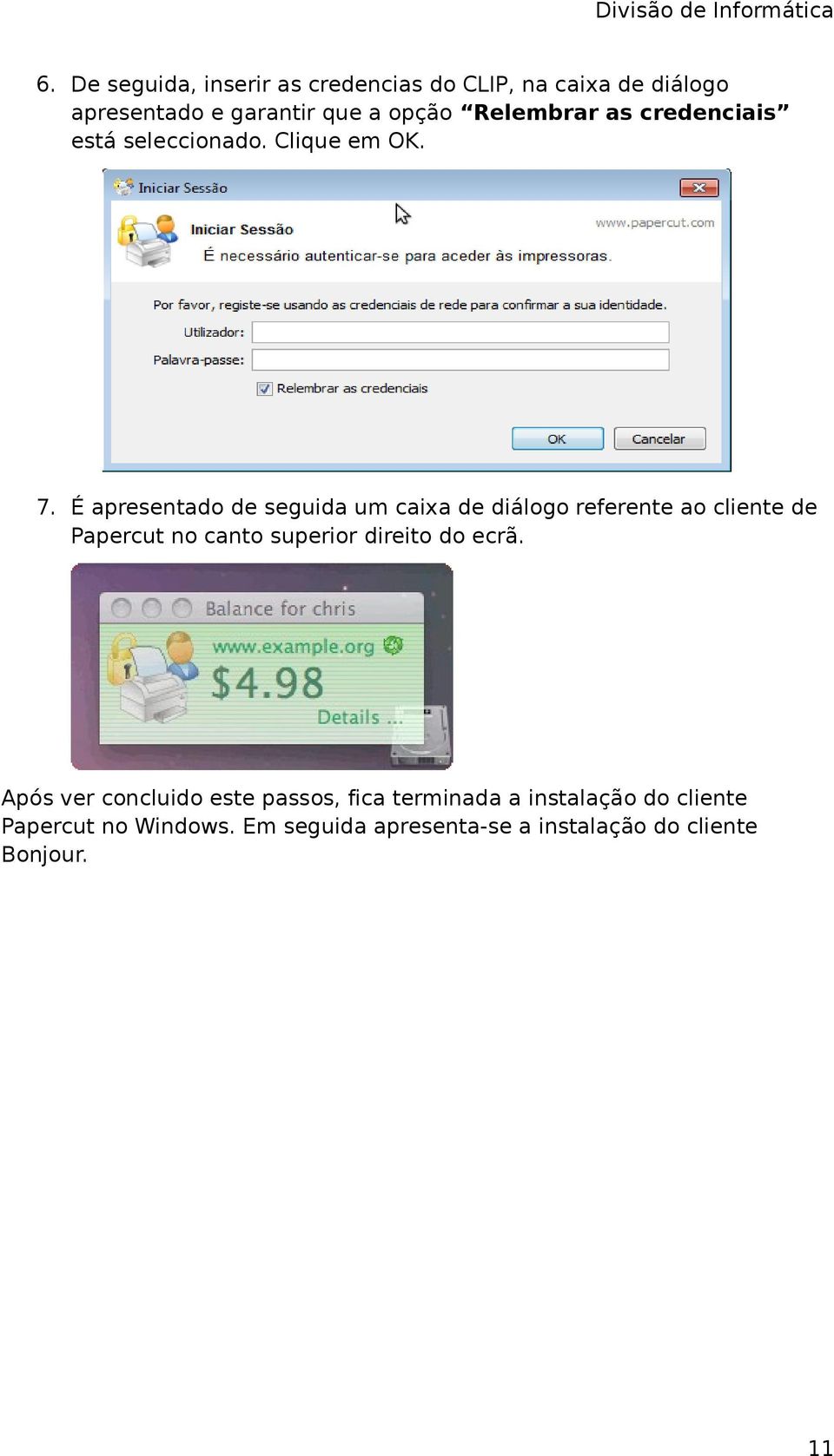 É apresentado de seguida um caixa de diálogo referente ao cliente de Papercut no canto superior direito do