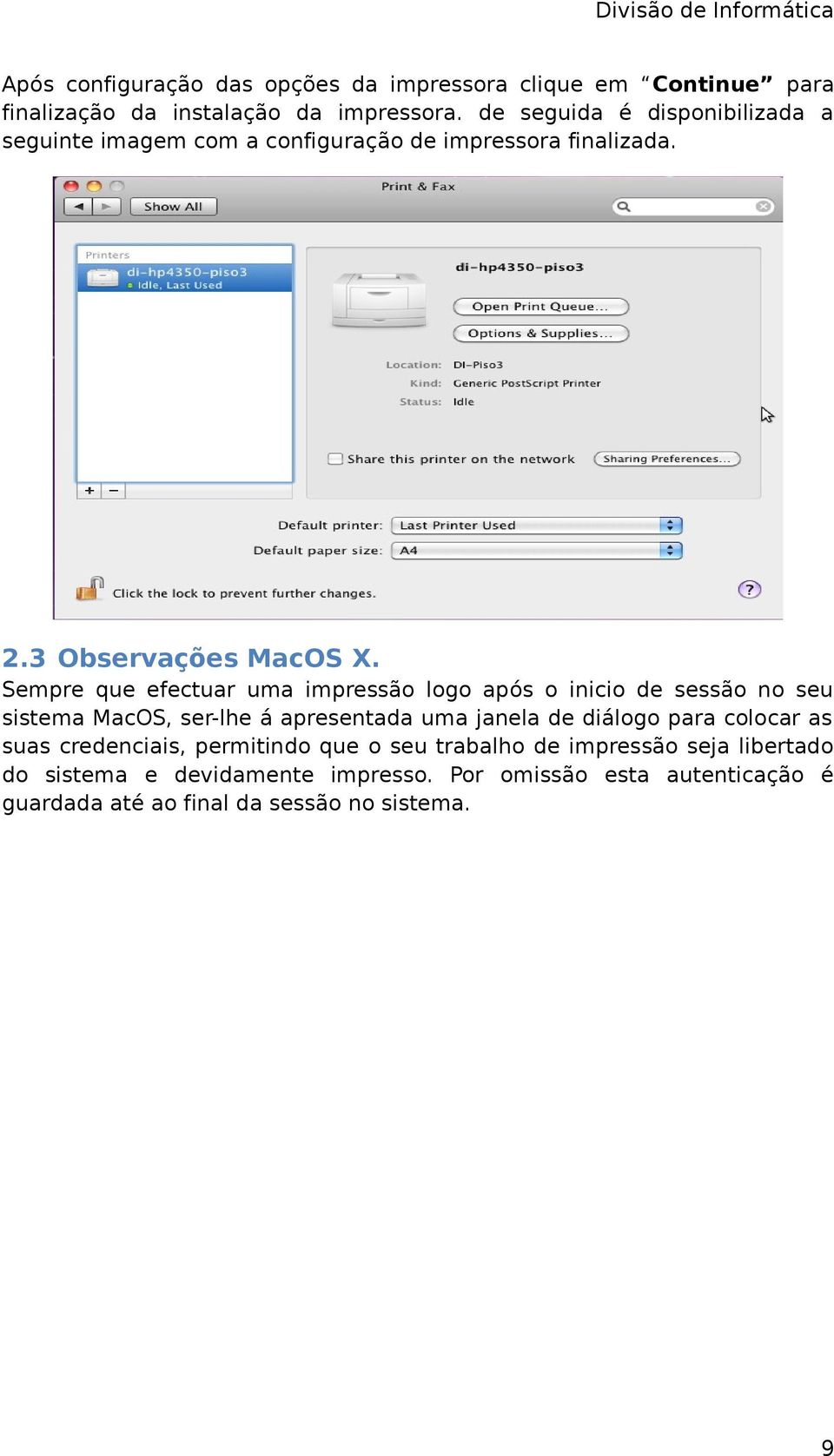 Sempre que efectuar uma impressão logo após o inicio de sessão no seu sistema MacOS, ser-lhe á apresentada uma janela de diálogo para