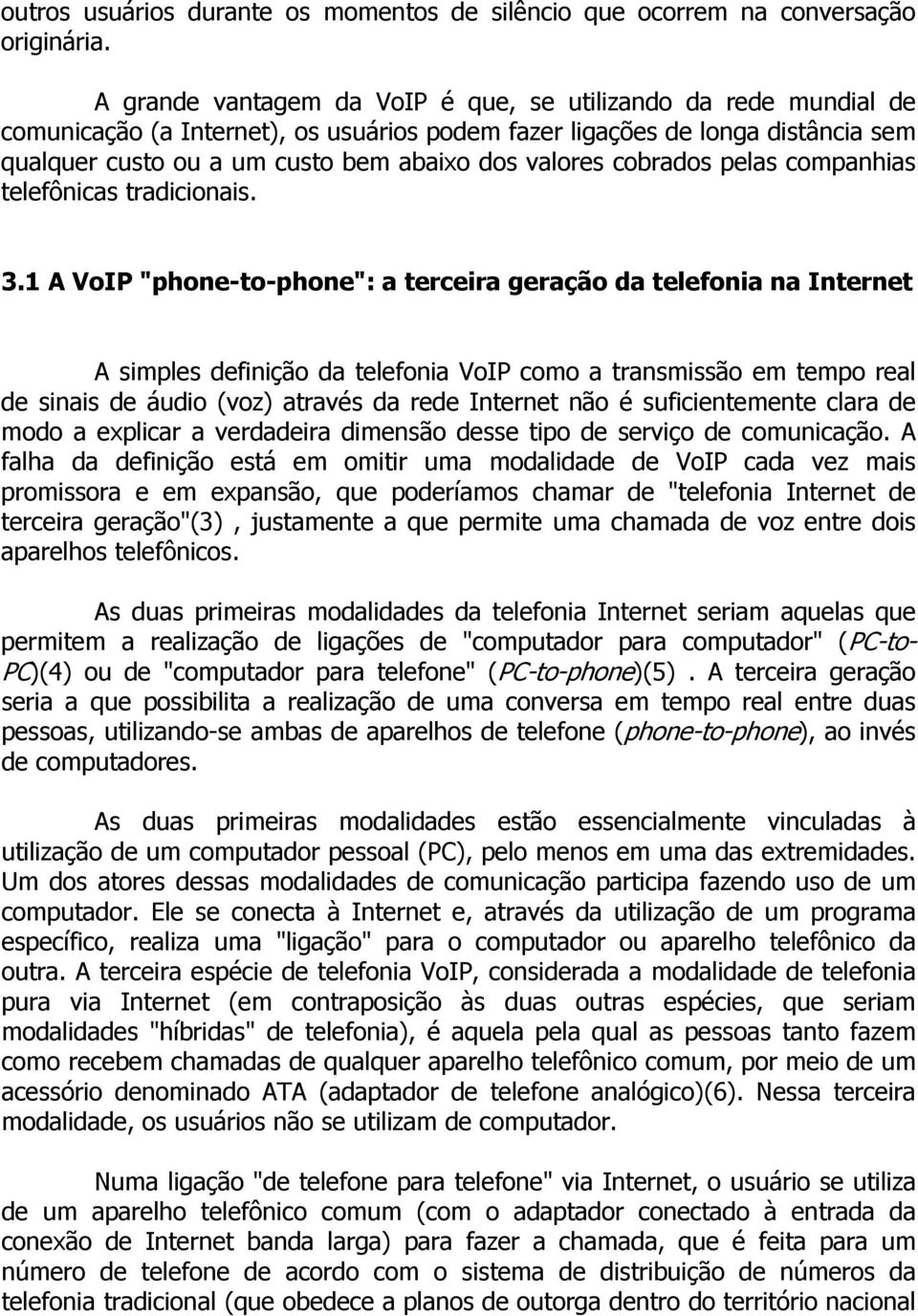 cobrados pelas companhias telefônicas tradicionais. 3.