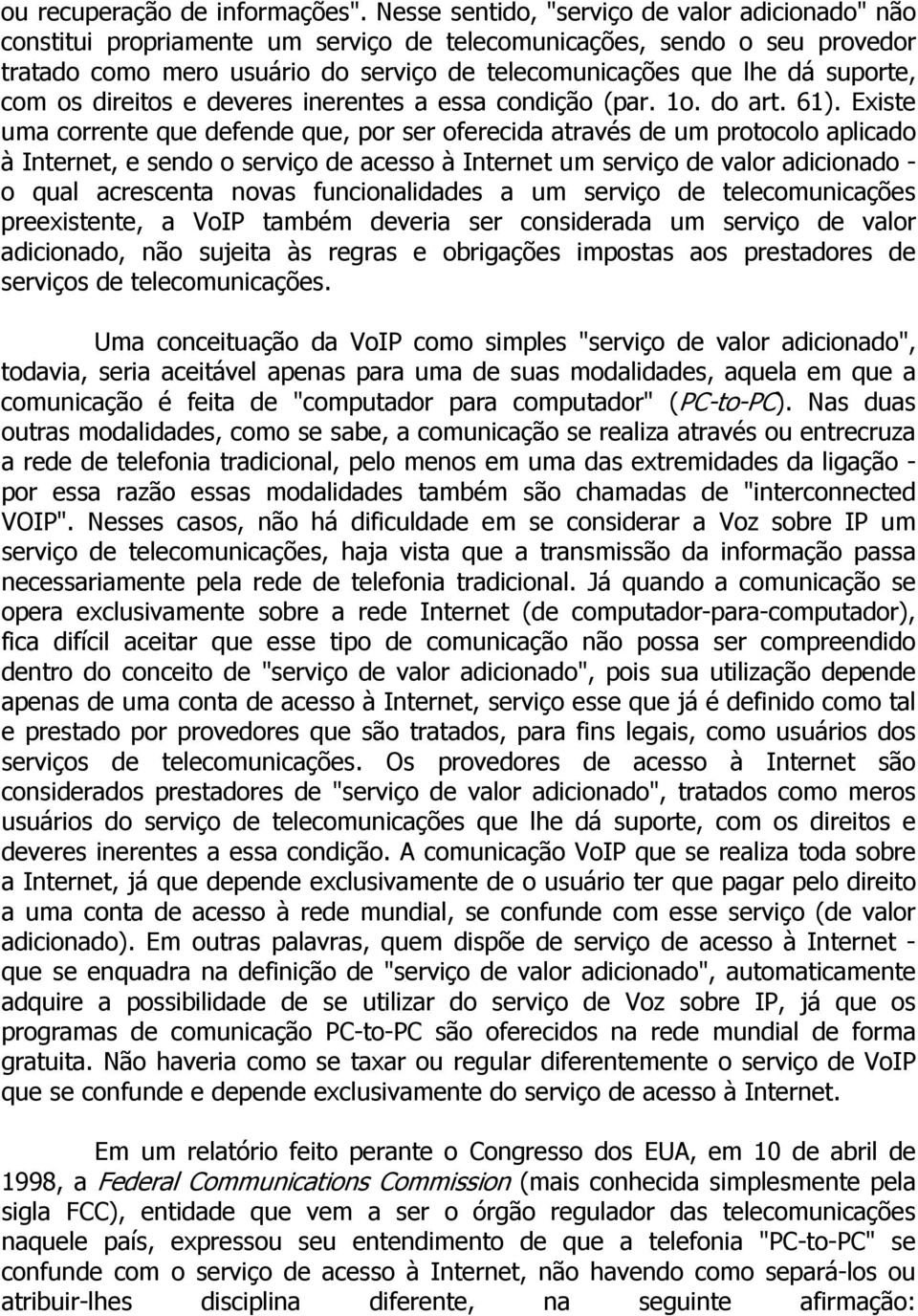 suporte, com os direitos e deveres inerentes a essa condição (par. 1o. do art. 61).