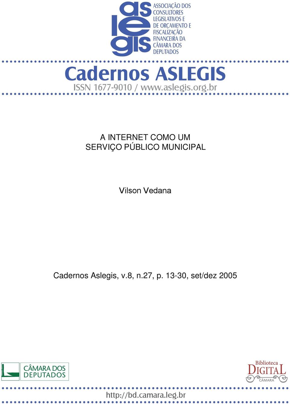 DOS DEPUTADOS Cadernos ASLEGIS ISSN 1677-9010