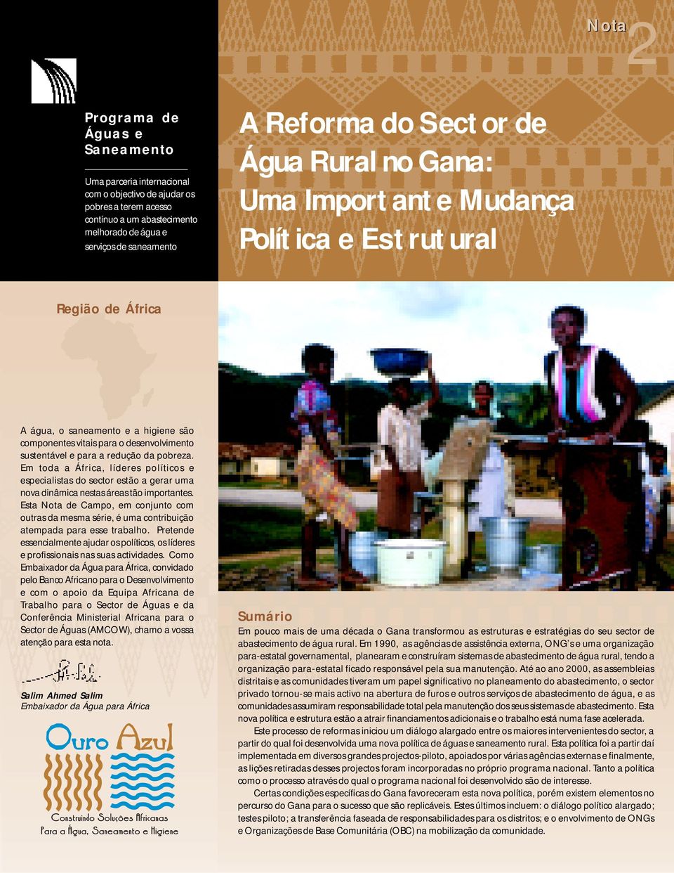 da pobreza. Em toda a África, líderes políticos e especialistas do sector estão a gerar uma nova dinâmica nestas áreas tão importantes.