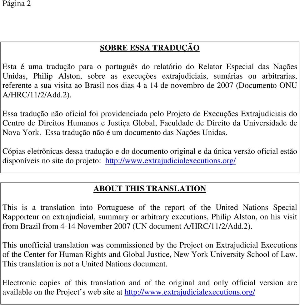 Essa tradução não oficial foi providenciada pelo Projeto de Execuções Extrajudiciais do Centro de Direitos Humanos e Justiça Global, Faculdade de Direito da Universidade de Nova York.