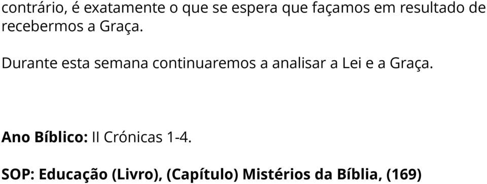 Durante esta semana continuaremos a analisar a Lei e a