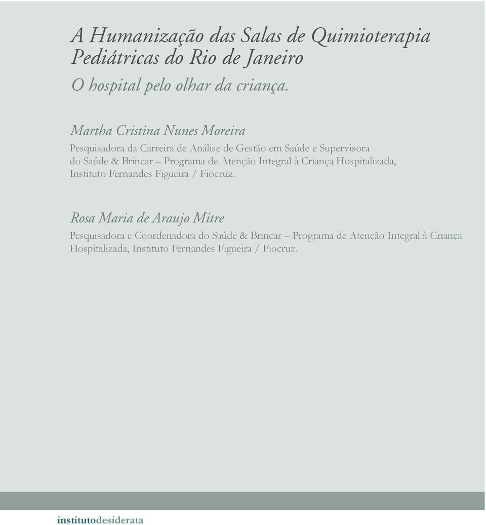 Programa de Atenção Integral à Criança Hospitalizada, Instituto Fernandes Figueira / Fiocruz.