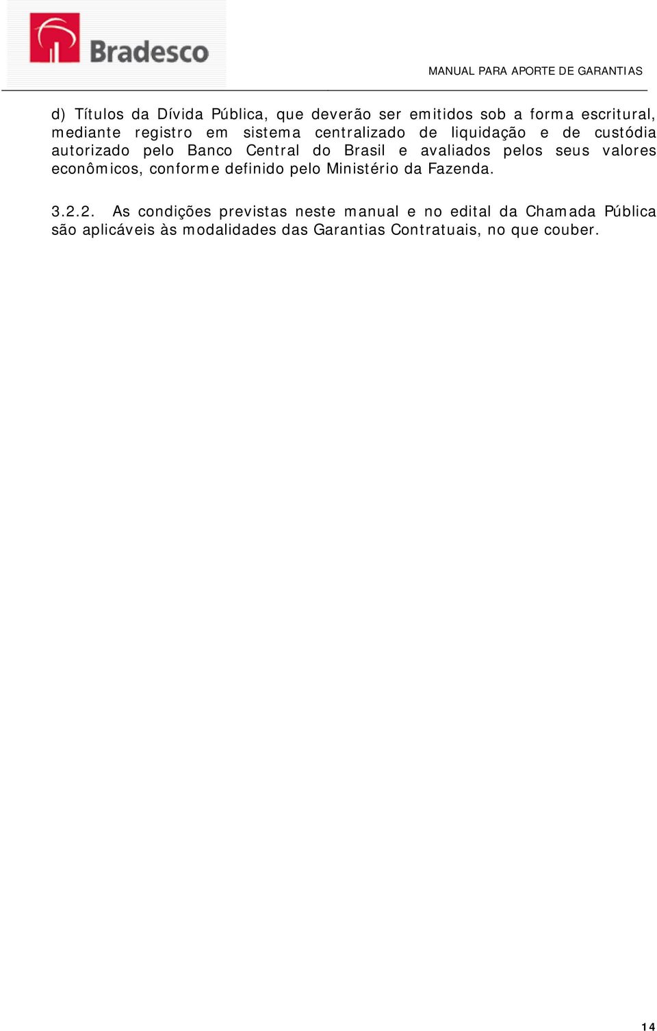 seus valores econômicos, conforme definido pelo Ministério da Fazenda. 3.2.