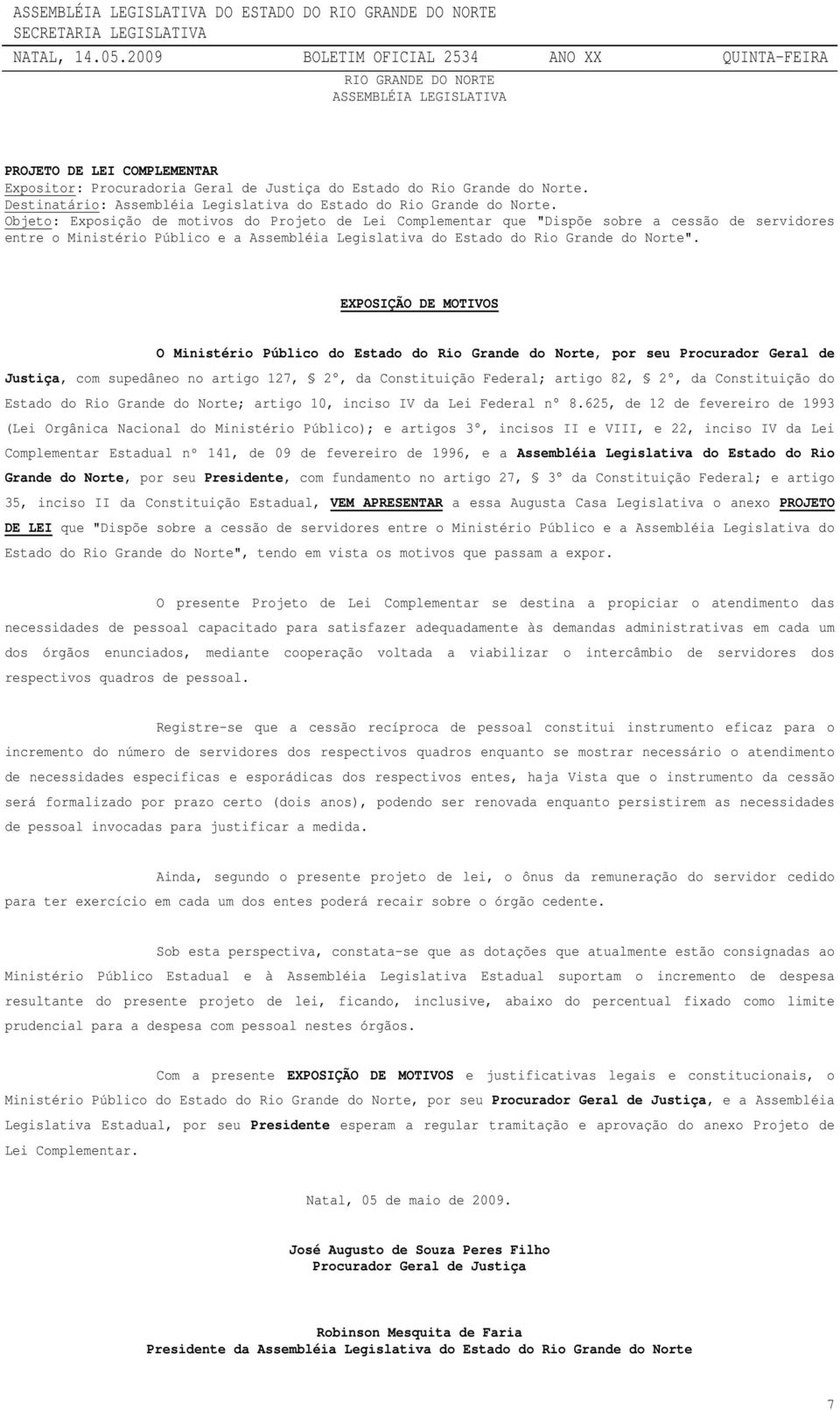 Objeto: Exposição de motivos do Projeto de Lei Complementar que "Dispõe sobre a cessão de servidores entre o Ministério Público e a Assembléia Legislativa do Estado do Rio Grande do Norte".