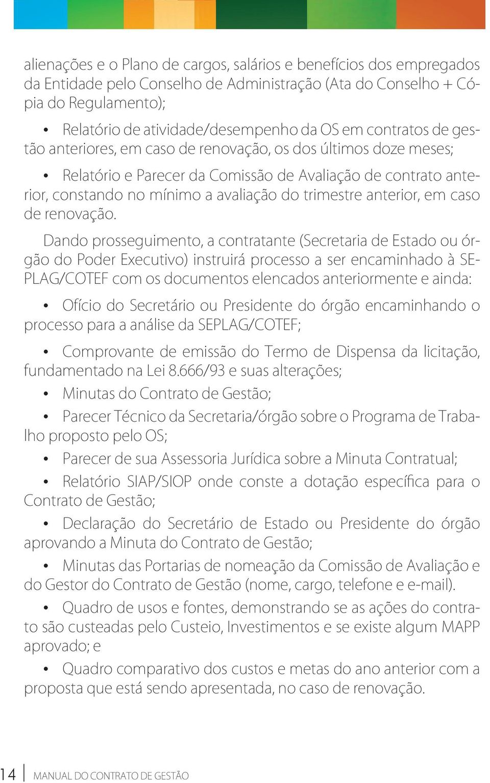 anterior, em caso de renovação.