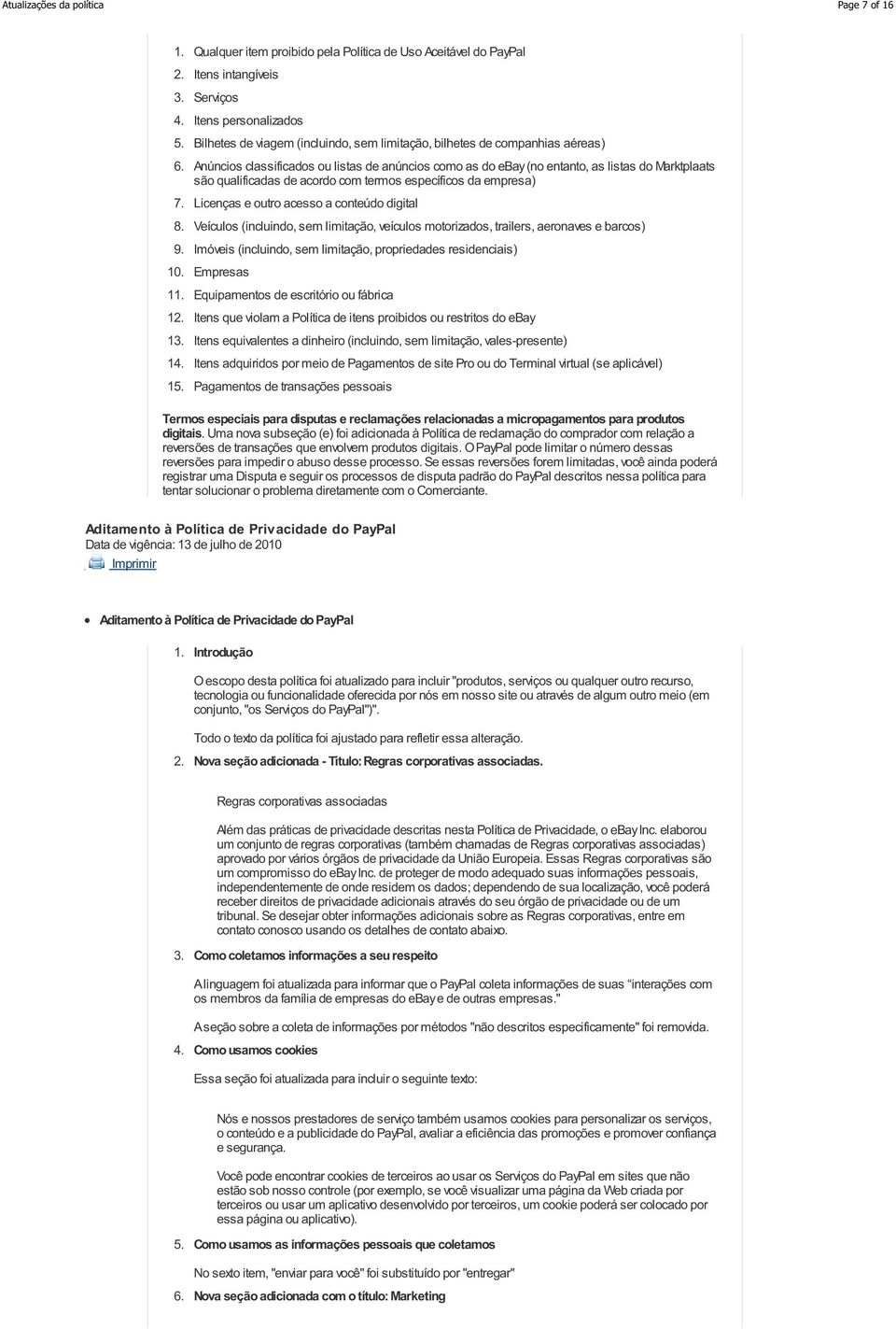 Anúncios classificados ou listas de anúncios como as do ebay (no entanto, as listas do Marktplaats são qualificadas de acordo com termos específicos da empresa) 7.