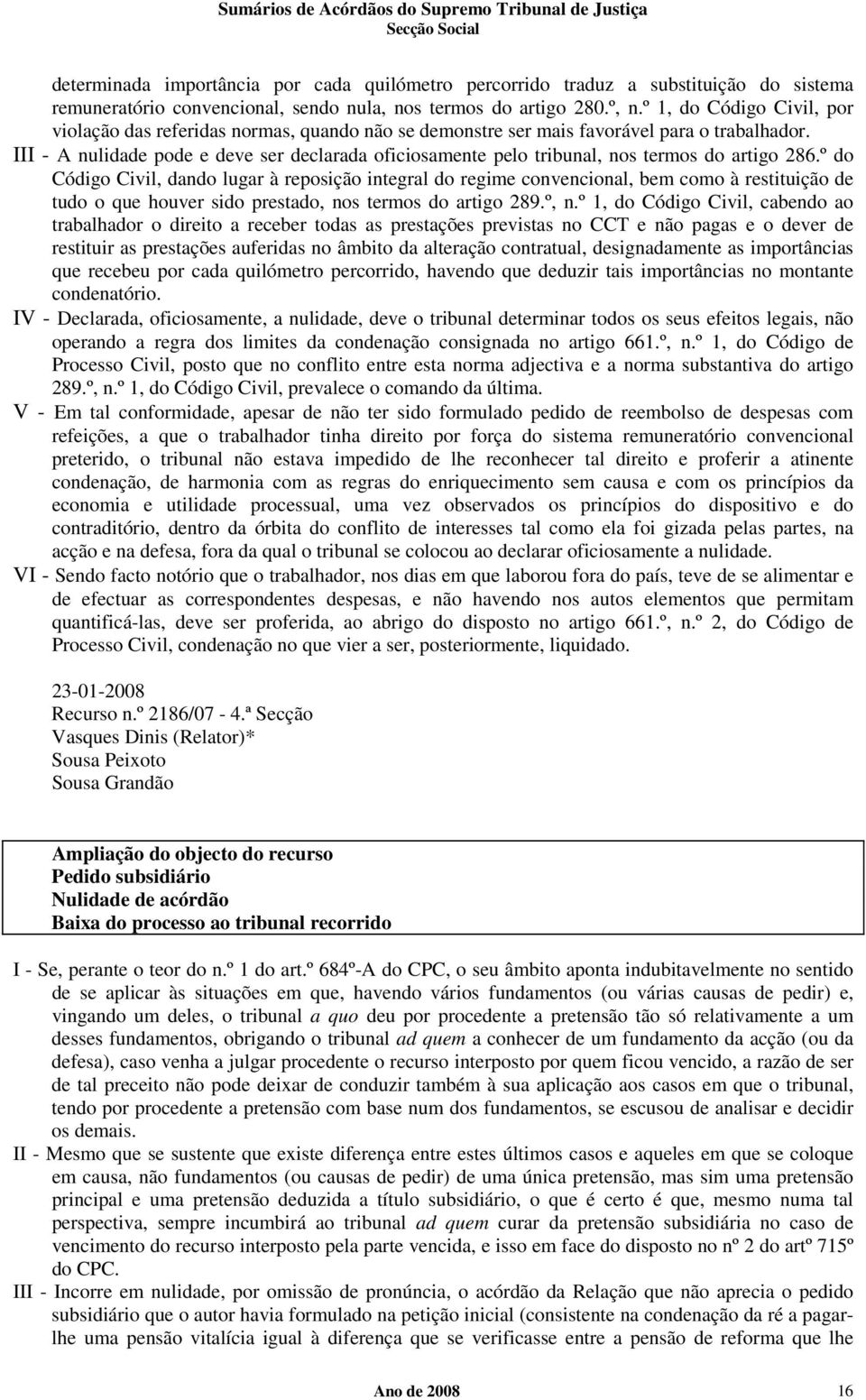 III - A nulidade pode e deve ser declarada oficiosamente pelo tribunal, nos termos do artigo 286.