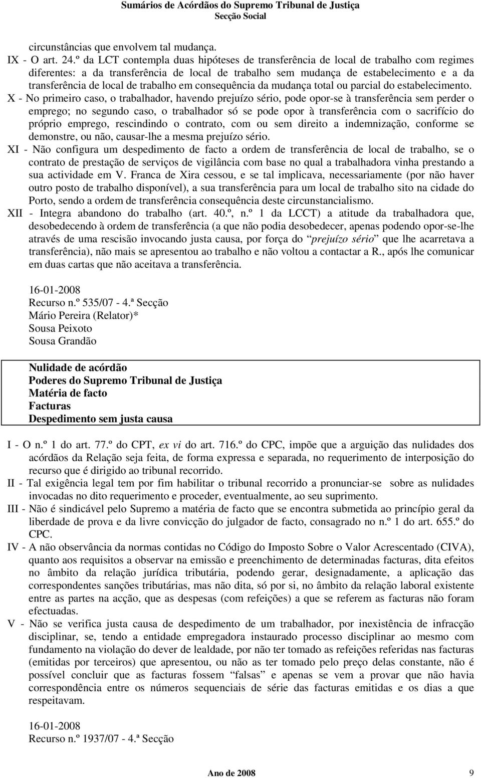 trabalho em consequência da mudança total ou parcial do estabelecimento.