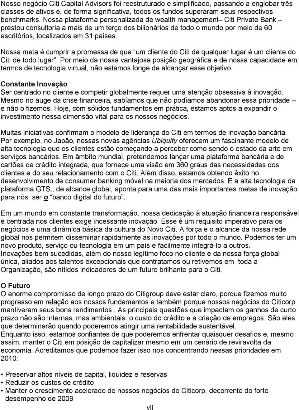 Nossa meta é cumprir a promessa de que um cliente do Citi de qualquer lugar é um cliente do Citi de todo lugar.