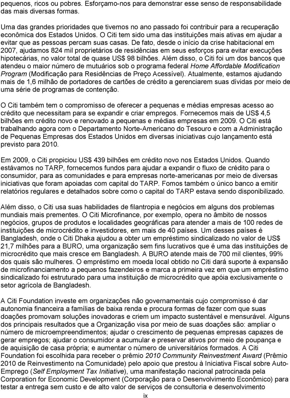 O Citi tem sido uma das instituições mais ativas em ajudar a evitar que as pessoas percam suas casas.