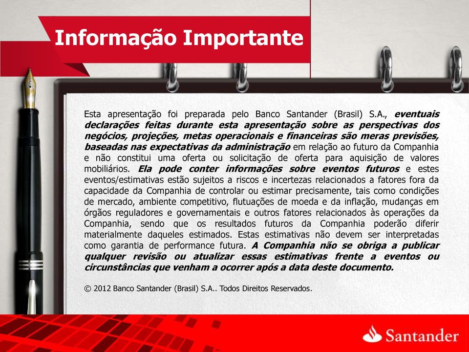 administração em relação ao futuro da Companhia e não constitui uma oferta ou solicitação de oferta para aquisição de valores mobiliários.