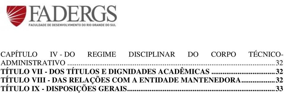 .. 32 TÍTULO VII - DOS TÍTULOS E DIGNIDADES ACADÊMICAS.